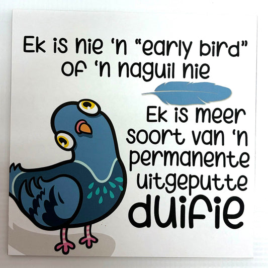 "Ek is nie ‘n early bird nie" Exhausted Pigeon Print